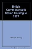 Stanley Gibbons British Commonwealth stamp catalogue : including post independence issues of Ireland, Pakistan, Rhodesia & South Africa. 1977 : Seventy-ninth ed