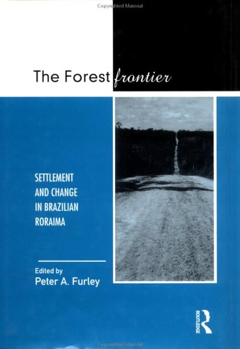 The Forest Frontier: Settlement and Change in Brazilian Roraima under Deforestation in The Books Store