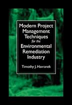 Modern Project Management Techniques for the Environmental Remediation Industry
