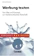 Pocket Business: Werbung texten: Von Idee und Konzept zur medienwirksamen Botschaft