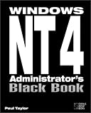 Windows NT 4 Administrator's Black Book: The Systems Administrator's Essential Guide to Installing, Configuring, Operating, and Troubleshooting a Windows NT 4 Network