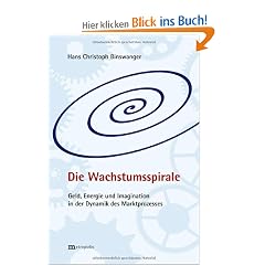 Die Wachstumsspirale: Geld, Energie und Imagination in der Dynamik des Marktprozesses