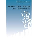 Bust the Silos: Opening Your Organization for Growthvon "Hunter Hastings"