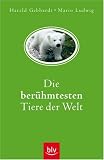 Die ber&uuml;hmtesten Tiere der Welt - Harald Gebhardt, Mario Ludwig
