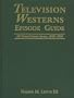 Television Westerns Episode Guide: All United States Series, 1949-1996