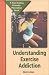 Book Understanding Exercise Addiction: A Teen Eating Disorder Prevention Book