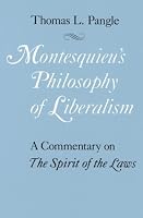 Montesquieu's Philosophy of Liberalism: A Commentary on The Spirit of the Laws