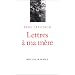 Lettres � ma m�re