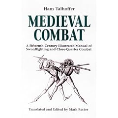 Medieval Combat: A Fifteenth-century Manual of Swordfighting and Close-quarter Combat