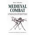 Medieval Combat: A Fifteenth-century Manual of Swordfighting and Close-quarter Combat