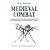 Medieval Combat: A Fifteenth-century Manual of Swordfighting and Close-quarter Combat