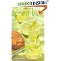 Green Tea: 50 Hot Drinks,  Cool Quenchers,  and Sweet and Savory Treats