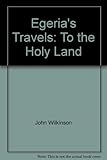 Egeria's Travels : newly translated [from the Latin] with supporting documents and notes