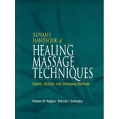 Healing Massage Techniques: Holistic, Classic and Emerging Methods