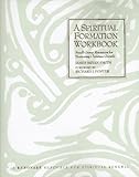 A Spiritual Formation Workbook: Small Group Resources for Nurturing Christian Growth/a Renovare Resource for Spiritual Renewal