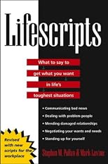 Lifescripts: What to Say to Get What You Want in 101 of Life's Toughest Situations