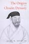 The Origins of the Choson Dynasty (Korean Studies of the Henry M. Jackson School of International Studies)