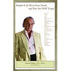 Maybe It IS All in Your Head...And You Are NOT Crazy! by  Russell Roand with Ric Keaster
