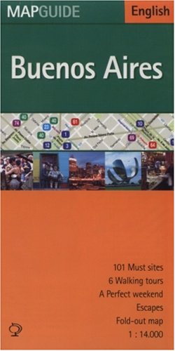 Mapguide Buenos Aires: 101 Must Sites, 6 Walking Tours, a Perfect Weekend, Escapes, Fold-Out Map 1:14.000 under Buenos Aires in The Books Store