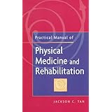 practical manual of physical medicine and rehabilitation diagnostics therapeutics and basic problems