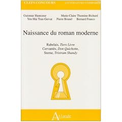 Naissance du roman moderne : Rabelais, Tiers Livre ; Cervant�s, Don Quichotte ; Sterne, Tristram Shandy