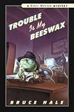 Trouble Is My Beeswax: From the Tattered Casebook of Chet Gecko, Private Eye