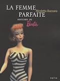 La femme parfaite : Histoire de Barbie