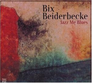 Bix Beiderbecke - Jazz Me Blues - Zortam Music
