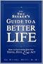 The True Seeker's Guide To A Better Life