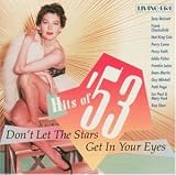  -  Hits of '53: Don't Let the Stars Get in Your Eyes