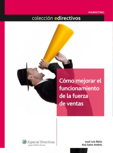 Cómo mejorar el funcionamiento de la fuerza de ventas (Edirectivos: Marketing) (Spanish Edition)