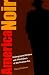 America Noir: Underground Writers and Filmmakers of the Postwar Era