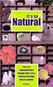 It's So Natural: An A-Z of Envirionmentally Friendly Hints, Tips and Remedies for Home, Health and Garden