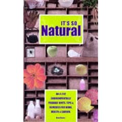 It's So Natural: An A-Z of Envirionmentally Friendly Hints, Tips and Remedies for Home, Health and Garden