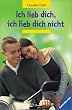 Ich lieb dich, ich lieb dich nicht. Sonderausgabe. ( Ab 12 J.)