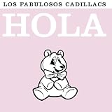 Los Fabulosos Cadillacs - Hola