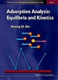 Adsorption Analysis: Equilibria and Kinetics (Series in Chemical Engineering)