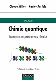 Chimie quantique : Rappels de cours, exercices et probl�mes r�solus
