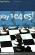 Play 1e4 e5: A Complete Repertoire for Black in the Open Games (Everyman Chess)