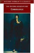 The Oxford Shakespeare: The Tragedy of Coriolanus (Oxford World's Classics)