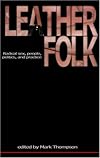 Leatherfolk: Radical Sex, People, Politics, and Practice