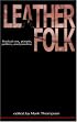 Leatherfolk: Radical Sex, People, Politics, and Practice