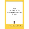 The Loyalists In The American Revolution (1902) by Claude Halstead Van Tyne