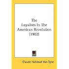 Click here to buy The Loyalists In The American Revolution (1902) by Claude Halstead Van Tyne.