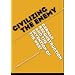 Civilizing the Enemy: German Reconstruction and the Invention of the West