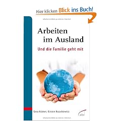 Arbeiten im Ausland - und die Familie geht mit: Gut vorbereitet ankommen und zur�ckkehren