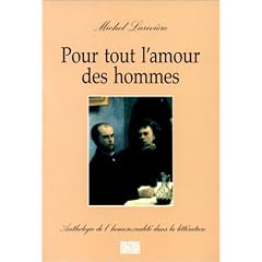 Pour tout l'amour des homme : anthologie de l'homosexualit� dans la litt�rature