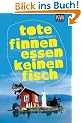 Tote Finnen essen keinen Fisch