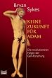 Keine Zukunft f�r Adam. Die revolution�ren Folgen der Gen-Forschung