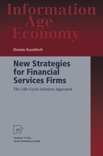 New Strategies for Financial Services Firms: The Life-Cycle-Solution Approach (Information Age Economy)